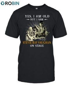 Yes, I Am Old But I Saw Stevie Ray Vaughan On Stage Unisex Shirt