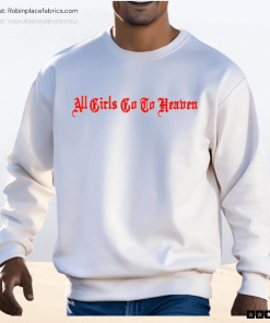 All Girls Go To Heaven Shirt