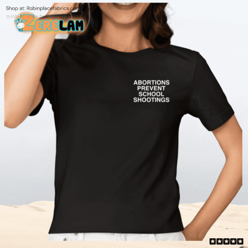 Assholes Live Forever Abortions Prevent School Shootings Shirt