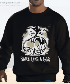 Bark Like A God Shirt