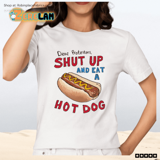 Barstool Dear Protesters Shut Up And Eat A Hot Dog Shirt