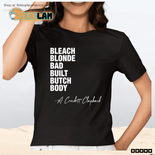 Bleach Blonde Bad Built Butch Body A Crockett Clapback Shirt