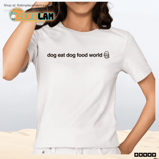 Dog Eat Dog Food World Shirt