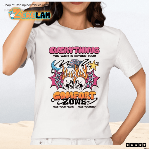 Everything You Want Is Beyond Your Comfort Zone Shirt