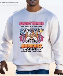 Everything You Want Is Beyond Your Comfort Zone Shirt