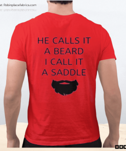 He Calls It A Beard I Call It A Saddle Shirt