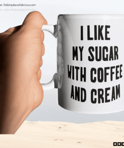 I Like My Sugar With Coffee And Cream Mug I Like My Sugar With Coffee And Cream Mug