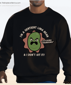 I’m A Sentient Lima Bean And I Don’t Git It Shirt