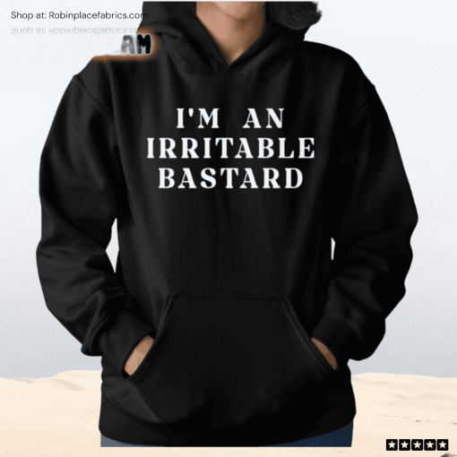 I’m An Irritable Bastard Shirt