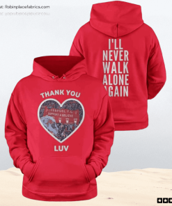 Jurgen Klopp Thank You Luv I’ll Never Walk Alone Again Sweatshirt
