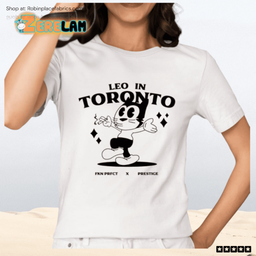 Leo In Toronto Fkn Prfct X Prestige Shirt