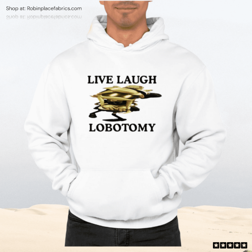 Live Laugh Lobotomy Murder Drones Shirt