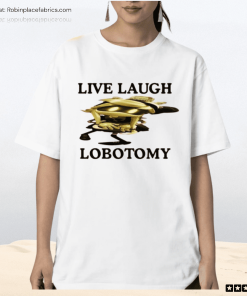 Live Laugh Lobotomy Murder Drones Shirt