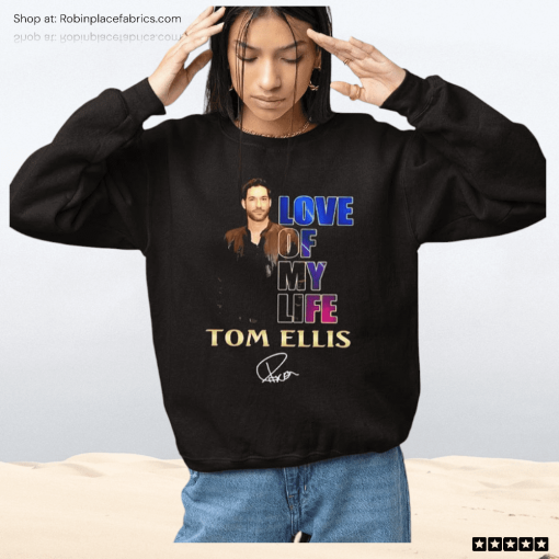 Love Of My Life Tom Ellis Shirt