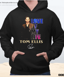 Love Of My Life Tom Ellis Shirt