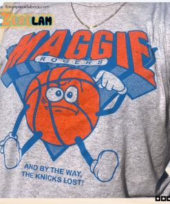 Maggie Rogers And By the Way The Knicks Lost Shirt