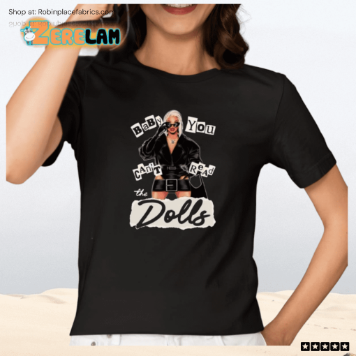 Roxxxy Andrews Baby You Can’t Read The Dolls Shirt