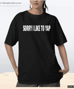 Sorry I Like To Yap Shirt Sorry I Like To Yap Shirt