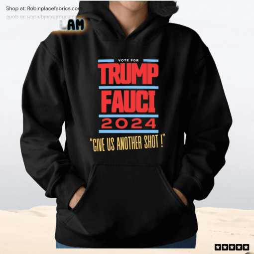 Vote For Trump Fauci Give Us Another Shot 2024 Shirt