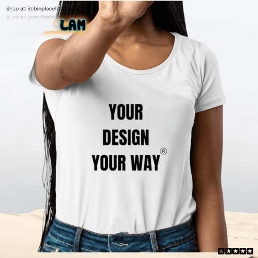 Your Design Your Way Shirt