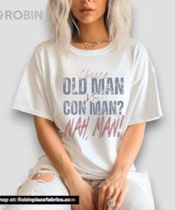 2024 Presidential Political Debate Choose Old Man Vs Con Man Nah Man Unisex Shirt