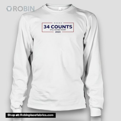 34 Counts Still Voting Trump 2024 Shirt
