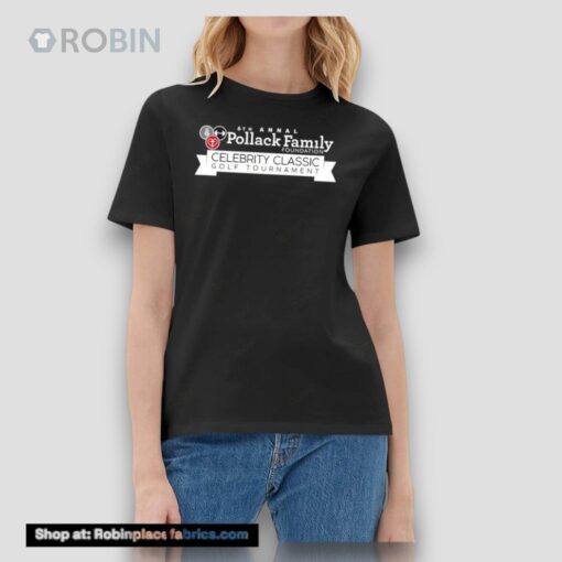 6th Annual Pollack Family Foundation Celebrity Classic Shirt