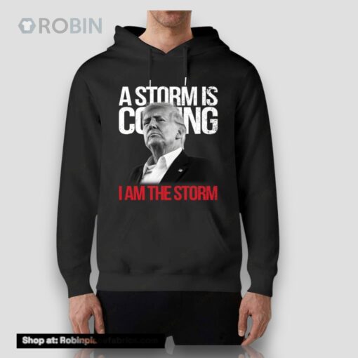 A Storm Is Coming I Am The Storm Trump 2024 Shirt