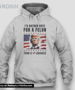 American Flag I’d Rather Vote For A Felon Than A Jackass Trump Unisex Shirt