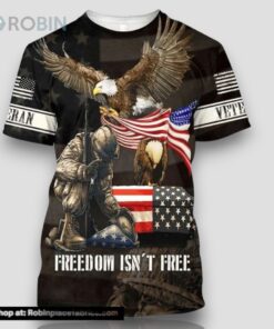 Army Veteran Freedom Isn’t free Veteran All Over Print 3D T Shirt For Military