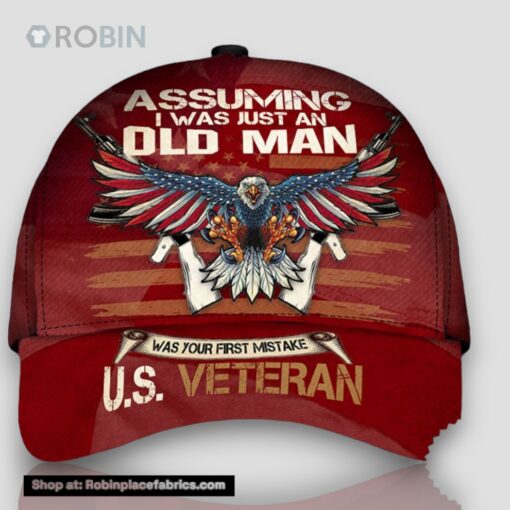 Assuming I Was Just An Old Man U.S Veteran Cap