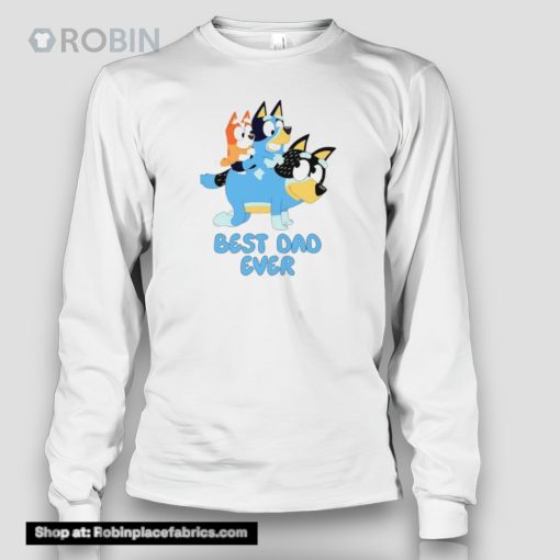 Best Dad Ever Bluey Happy Fathers Day Shirt