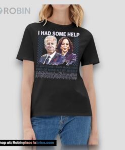 Biden And Harris Artist I Had Some Help Shirt