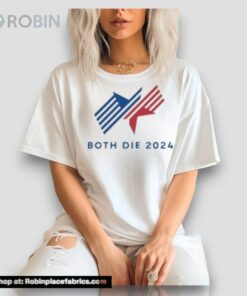Both Die 2024 Shirt