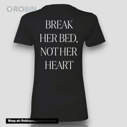 Break Her Bed Not Her HearUnisex Shirt