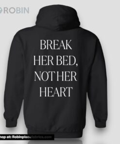 Break Her Bed Not Her HearUnisex Shirt Break Her Bed Not Her HearUnisex Shirt