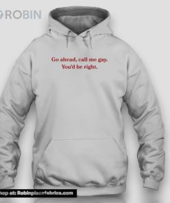 Call Me Gay You’d Be Righunisex Shirt
