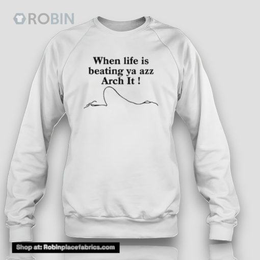 Chloe Bailey When Life Is Beating Ya Azz Arch Iunisex Shirt