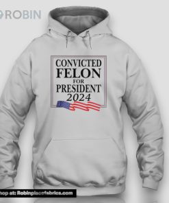 Convicted Felon For President 2024 Unisex Shirt