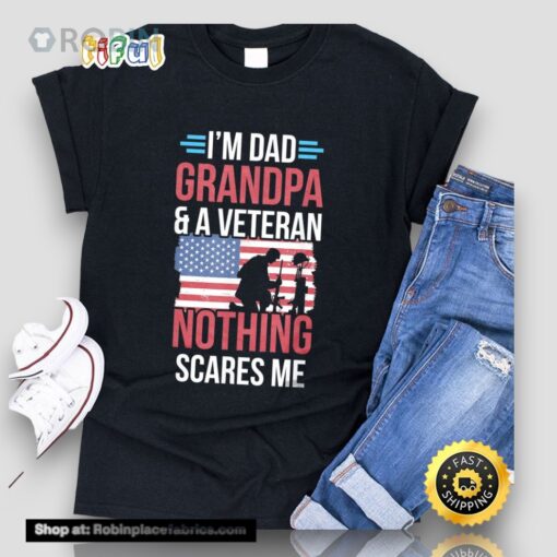 Dad Grandpa And Veteran Nothing Scares Me Father Daddy Papa T Shirt