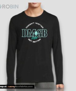 Doesn’t Matter DMGB Get Better 2024 Shirt