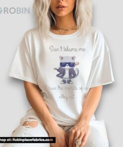 Don’t Blame Me I Have The Morals Of An Alley Caunisex Shirt Don’t Blame Me I Have The Morals Of An Alley Caunisex Shirt