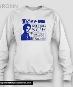Dose Me And I Will Most Certainly Sue Funny Shirt