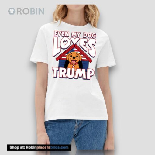 Even My Dog Loves Trump 2024 Shirt