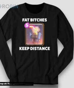 Fat Bitches Keep Distance Shirt