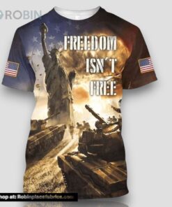 Freedom Isn’t Free Veteran All Over Print 3D T Shirt For Military