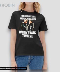 I Thought This Movie Was Sick When I Was Twelve Shirt