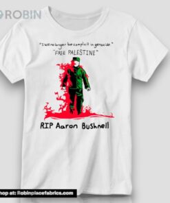 I Will No Longer Be Complicit In Genocide Free Palestine Rip Aaron Bushnell Shirt
