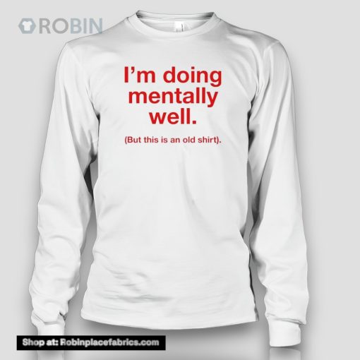 I’m Doing Mentally Well Shirt