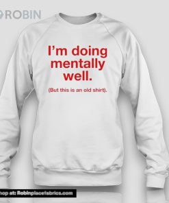 I’m Doing Mentally Well Shirt